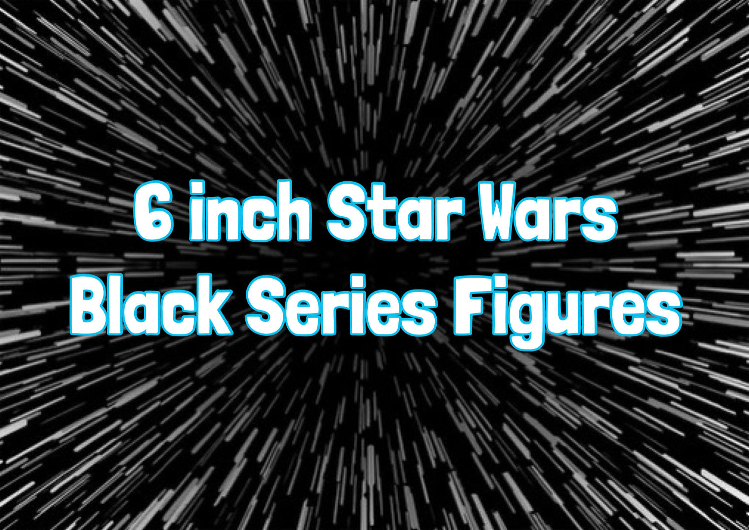 6" Star Wars Black Series Figures